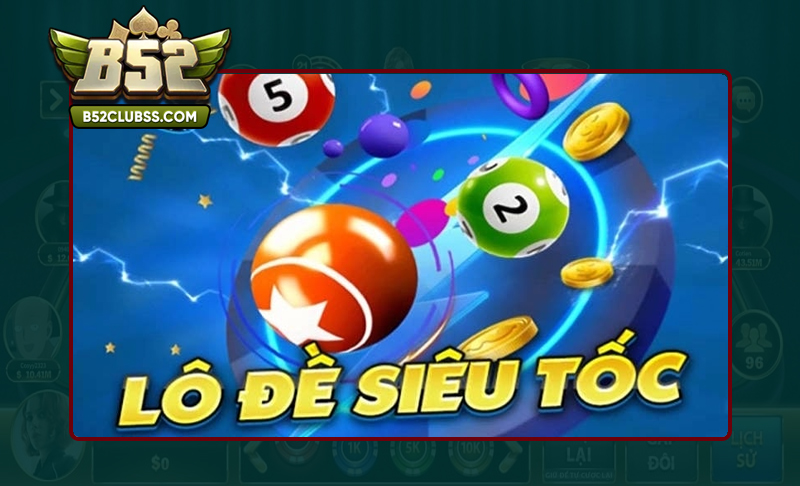 Siêu phẩm Lô đề siêu tốc 1 phút tại B52 Club