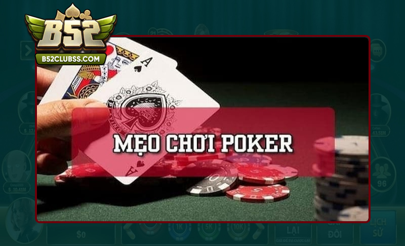Kinh nghiệm chơi Poker B52 Club từ cao thủ
