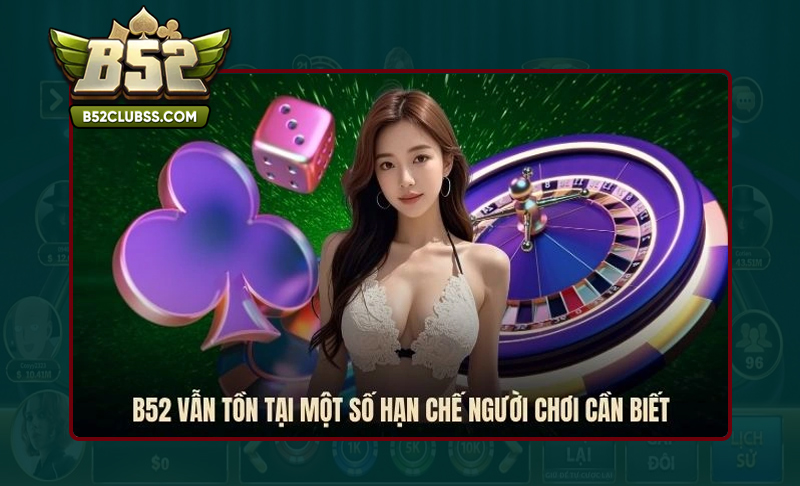 Nhược điểm B52 Club còn tồn tại