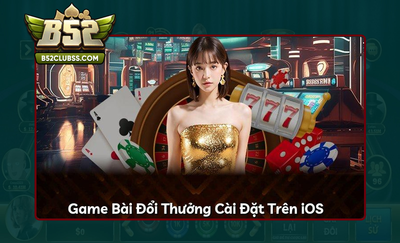 Các bước tải app B52 Club cho hệ điều hành IOS