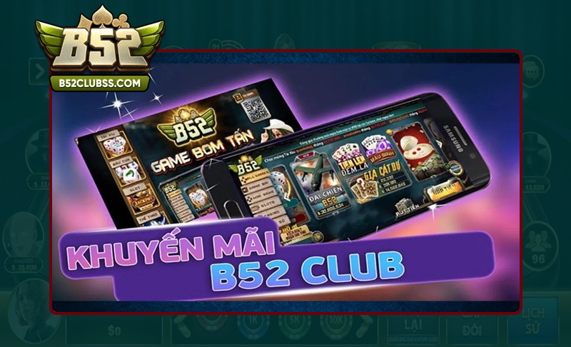 Khám phá đa dạng các chương trình khuyến mãi B52 Club