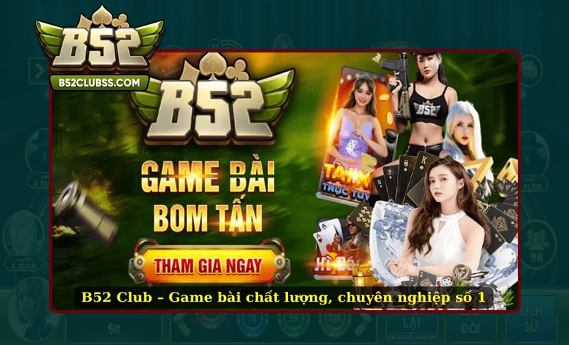 Trải nghiệm game bài tại B52 Club nhiều giá trị nổi bật